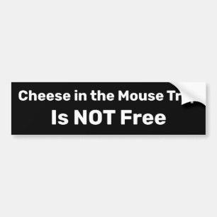 The Cheese Is Not Free Bumper Sticker