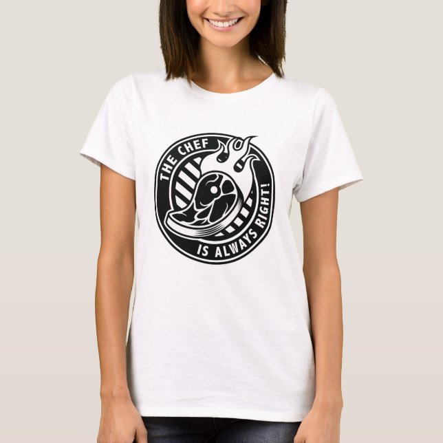 The Chef Is Always Right T-Shirt (Front)