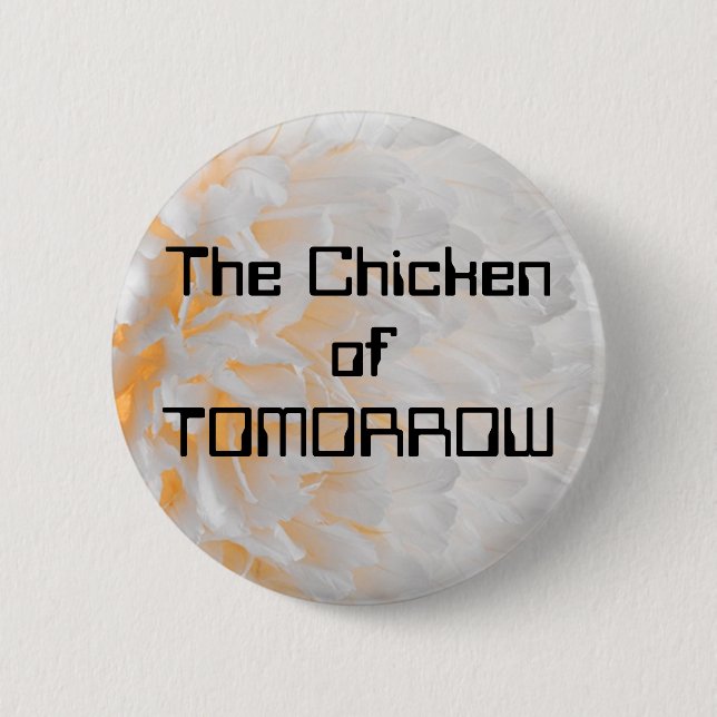The Chicken of TOMORROW 6 Cm Round Badge (Front)