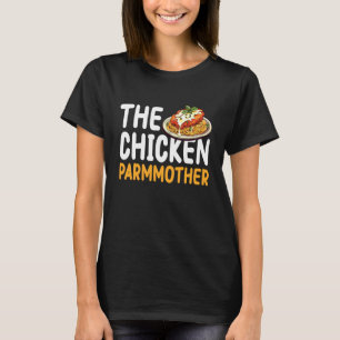 The Chicken Parm Mother Mum Mothers Day T-Shirt