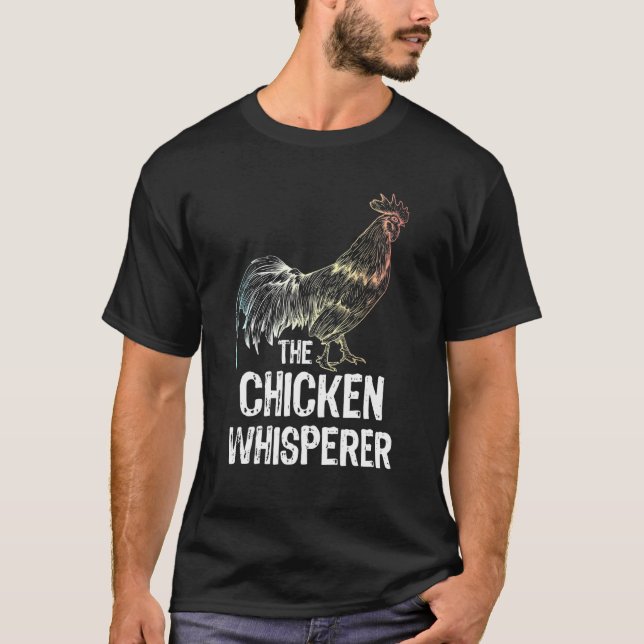 The Chicken Whisperer Chickens Chicken Farming Far T-Shirt (Front)