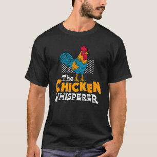 The Chicken Whisperer Chickens  Farmer T-Shirt