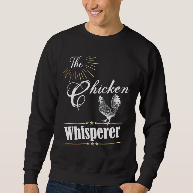The Chicken Whisperer Farmer Chicken   Sweatshirt (Front)