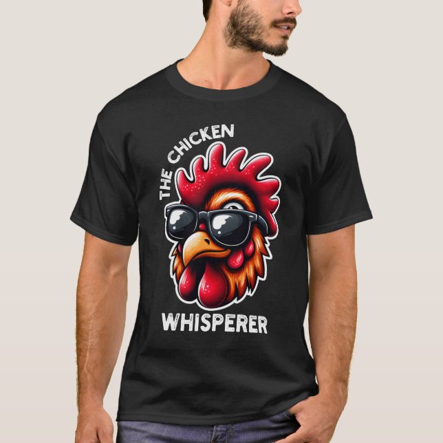 The Chicken Whisperer Funny Chicken Quote T-Shirt (Front)