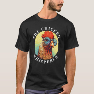The Chicken Whisperer Graphic Funny Farm Animal Lo T-Shirt