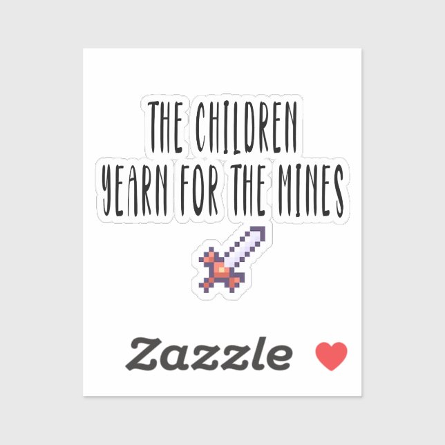 The children yearn for the mines ,funny,meme,, (Sheet)