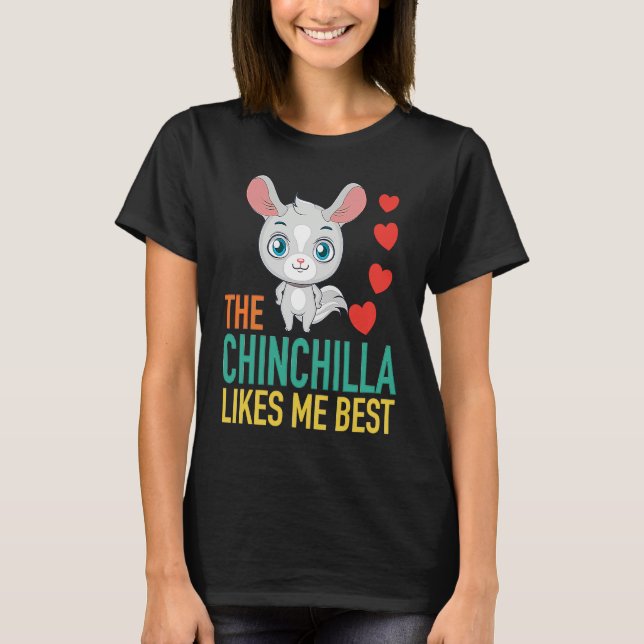 The Chinchilla Likes Me Best T-Shirt (Front)