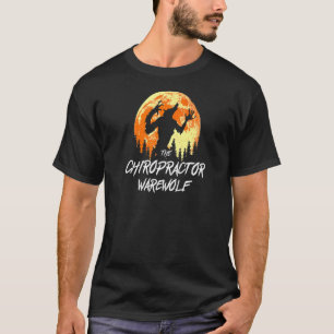 The Chiropractor Werewolf Halloween Chiropractic T-Shirt
