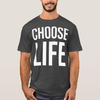 The CHOOSE LIFE WHAM TShirt