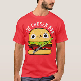 The Chosen Bun Cute Food Warrior Bun Pun 1 T-Shirt