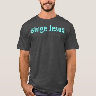 The Chosen Merch Binge Jesus T-Shirt