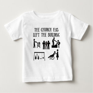 The Church has Left the Building Baby T-Shirt