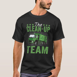 The Clean Up Team Funny Garbage Truck Driver Trash T-Shirt