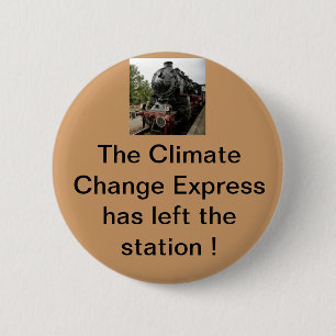 The climate change express has left the building 6 cm round badge