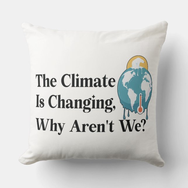 The climate is changing, why aren't we? cushion (Front)