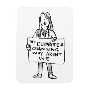 The Climate's Changing Why Aren't We Magnet