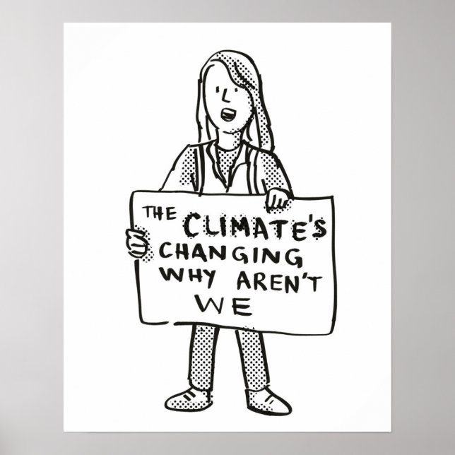 The Climate's Changing Why Aren't We Poster (Front)