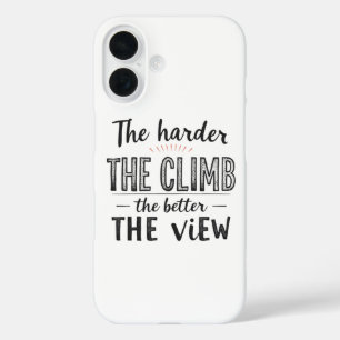 The Climb is Worth It: Embrace the Journey iPhone 16 Case