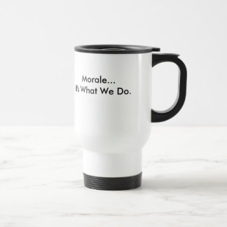 The Clique, Morale...It's What We Do. Travel Mug