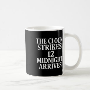 The Clock Strikes 12 Midnight Arrives Meme _2  Coffee Mug