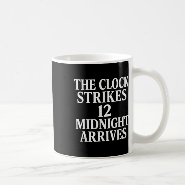 The Clock Strikes 12 Midnight Arrives Meme _2  Coffee Mug (Right)