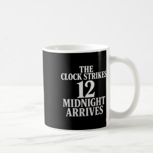 The Clock Strikes 12 Midnight Arrives Meme  Coffee Mug