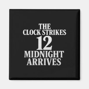 The Clock Strikes 12 Midnight Arrives Meme Magnet