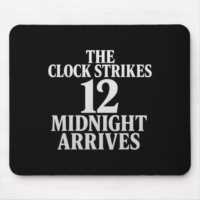 The Clock Strikes 12 Midnight Arrives Meme  Mouse Pad (Front)