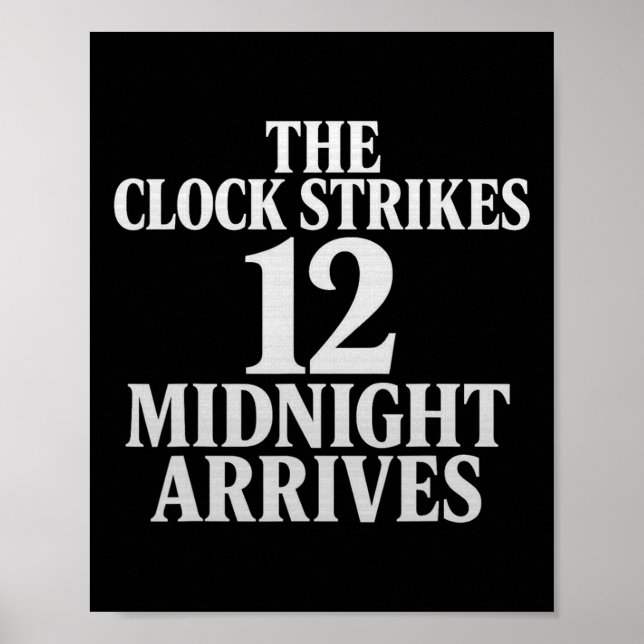 The Clock Strikes 12 Midnight Arrives Meme  Poster (Front)