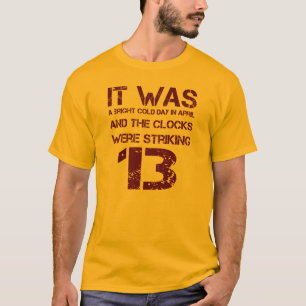 "The Clocks Were Striking 13" George Orwell 1984 T-Shirt