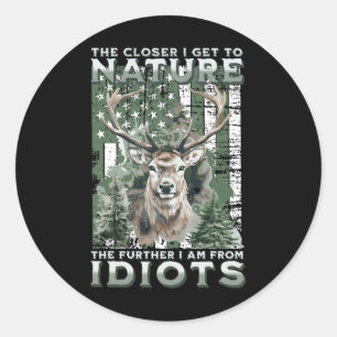 The Closer I Get To Nature Hunting Hiking Camping  Classic Round Sticker