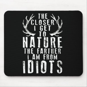 The Closer I Get To Nature Hunting Mouse Pad