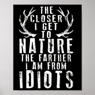 The Closer I Get To Nature Hunting Poster