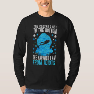 The Closer I Get To The Bottom Scuba Diver Aquahol T-Shirt