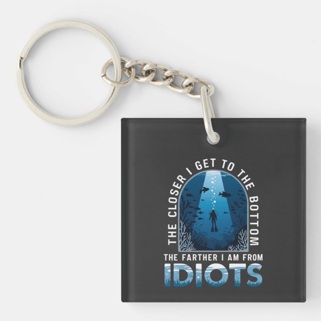The Closer I Get To The Bottom The Farther  Key Ring (Front)