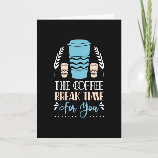 The Coffee Break Time for You Coffee Card (Front)