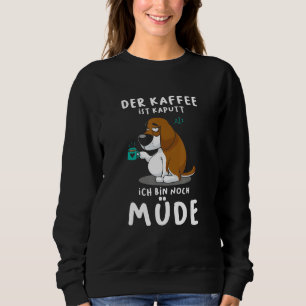 The coffee is broken I'm still tired dog Sweatshirt