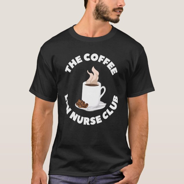 The Coffee Lpn Licensed Practical Nurse Club Coffe T-Shirt (Front)
