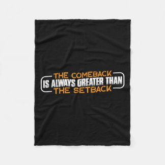 The Comeback Is Always Greater Than The Setback -- Fleece Blanket