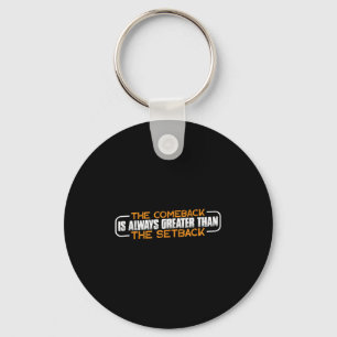 The Comeback Is Always Greater Than The Setback -- Key Ring