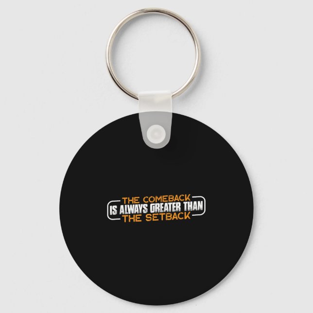 The Comeback Is Always Greater Than The Setback -- Key Ring (Front)
