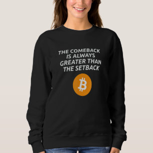 The Comeback Is Always Greater Than The Setback    Sweatshirt