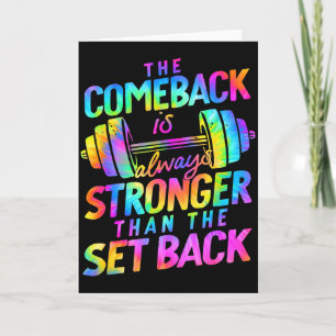 The Comeback Is Always Stronger Than The Set Back Card
