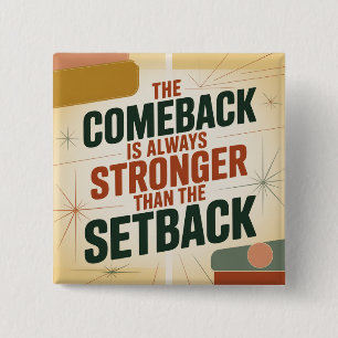 The Comeback Is Always Stronger Than The Setback 15 Cm Square Badge