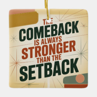 The Comeback Is Always Stronger Than The Setback Ceramic Ornament