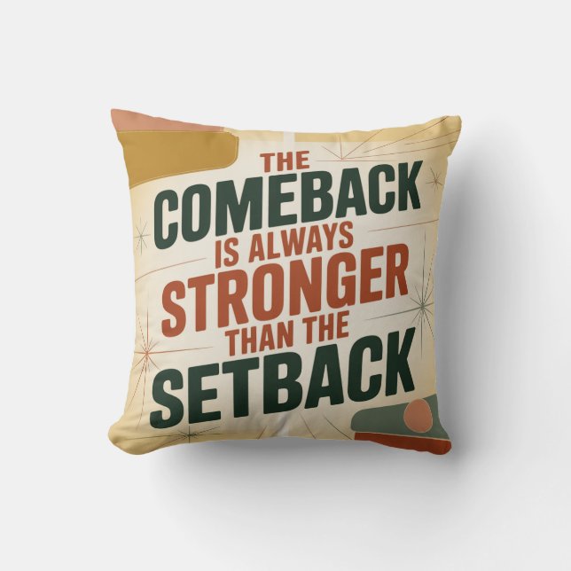 The Comeback Is Always Stronger Than The Setback Cushion (Front)