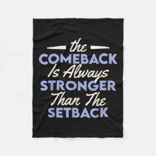 The Comeback Is Always Stronger Than The Setback Fleece Blanket