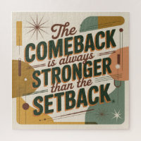 The Comeback Is Always Stronger Than The Setback