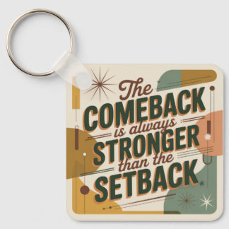 The Comeback Is Always Stronger Than The Setback Key Ring
