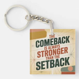 The Comeback Is Always Stronger Than The Setback Key Ring